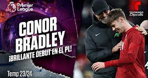 Conor Bradley: Debut soñado de la nueva joya del Liverpool | Premier League | Telemundo Deportes