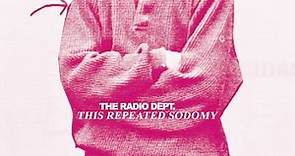 The Radio Dept. - This Repeated Sodomy