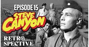 Steve Canyon Series 01 Episode 15: Operation Sky Sentinel I Retrospective