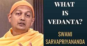What is Vedanta? | Swami Sarvapriyananda