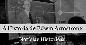 A Historia de Edwin Armstrong