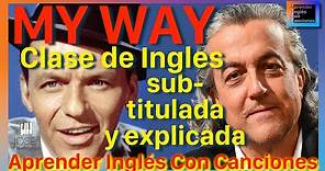 MY WAY (F. Sinatra) - Aprende Inglés a la MEJOR MANERA - Subtitulada ESPAÑOL e INGLÉS José Rodriguez