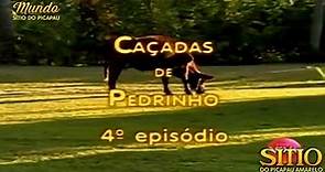 Sítio do Picapau Amarelo | Caçadas de Pedrinho • 4° Episódio (2001) - Completo HD