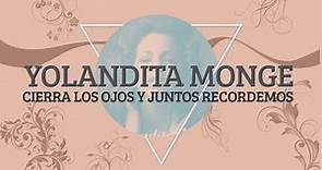 Cierra Los Ojos y Juntos RECORDEMOS 🤔 - Yolandita Monge [Lyric Video]