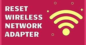 How to reset wireless or wifi network adapter windows 7
