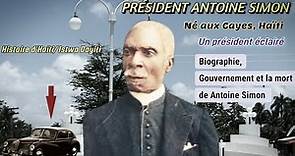 Antoine Simon 19è Président d'Haïti - Biographie, Gouvernement et sa Mort - Histoire d'Haïti