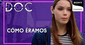 DOC 1x06: Cómo éramos | Sony Channel Latinoamérica