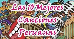 Las 10 Mejores Canciones Peruanas