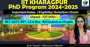 IIT Kharagpur PhD Admission 2024-2025 | Complete details |Eligibility | Dates | Selection |Stipend