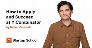 How to Apply and Succeed at Y Combinator by Dalton Caldwell