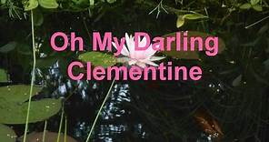 Oh My Darling, Clementine (with lyrics)