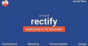 RECTIFY - Meaning and Pronunciation