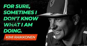 Kimi Raikkonen Quotes for Inspiration. For sure, sometimes I don't know what I am doing.