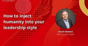 Chuck Heaton on injecting humanity into your leadership style