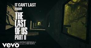 Gustavo Santaolalla - It Can't Last (from "The Last of Us Part II")