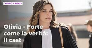 Olivia - Forte come la verità: Olivia - Forte come la verità, il cast Video | Mediaset Infinity