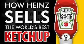 How Heinz sells the the world's best ketchup | Story of Heinz Ketchup