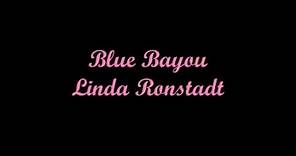 Blue Bayou Y Lago Azul - Linda Ronstadt (Lyrics - Letra)