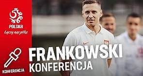 PRZEMYSŁAW FRANKOWSKI NA KONFERENCJI PRASOWEJ REPREZENTACJI POLSKI (NA ŻYWO)