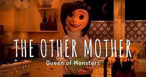 The Other Mother: Queen of Monsters