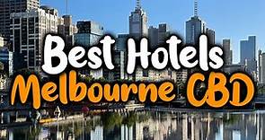 Best Hotels In Melbourne CBD - For Families, Couples, Work Trips, Luxury & Budget