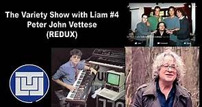 The Variety Show with Liam #4 - Peter John Vettese (redux) Teaser