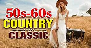 Top 100 Classic Country Hits 50s 60s - Best Classic Country Songs Collection of all time
