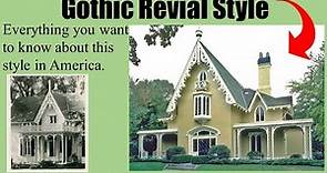Gothic Revival Overview: An overview of the style and the reason it was so popular.