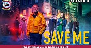 Save Me Season 3: Is It Returning Or Not? - Premiere Next