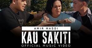 Kau Sakiti - Amir Masdi (Official Music Video)