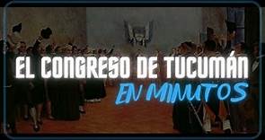 EL CONGRESO DE TUCUMÁN en minutos