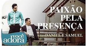 Daniel & Samuel - Paixão Pela Presença (Clipe Oficial)