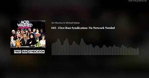 #43 - First Run Syndication: No Network Needed
