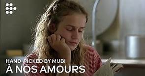 À NOS AMOURS | Hand-picked by MUBI