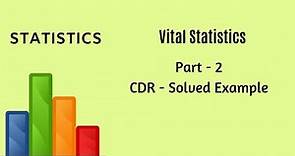 Vital Statistics - Demography - Part 2 - CDR Solved Example - Statistics