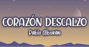 Pablo Alboran - Corazón Descalzo // LETRA