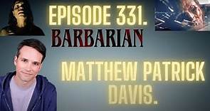 "Barbarian" Actor: Matthew Patrick Davis (The Mother).