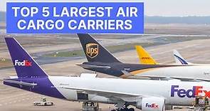 Top 5 Largest Air Cargo Carriers