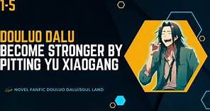 DOULUO - BECOME STRONGER BY TRICKED YU XIAOGANG 1-5