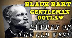 Black Bart the Gentleman Outlaw - from "Lawmen of the Old West"