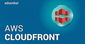 AWS CloudFront | Creating Amazon CloudFront Distribution | AWS Training | Edureka