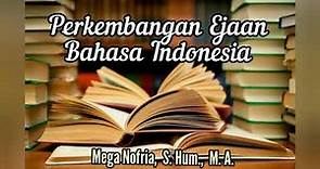 Sejarah Perkembangan Ejaan Bahasa Indonesia | Materi Kuliah Bahasa Indonesia