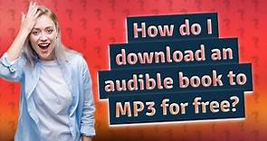 How do I download an audible book to MP3 for free?