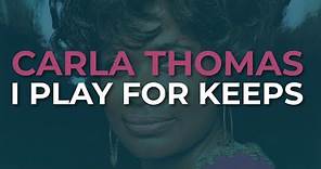 Carla Thomas - I Play For Keeps (Official Audio)