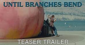 Until Branches Bend (2023) | Teaser Trailer