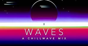 Waves - A Chillwave Mix