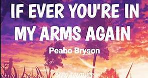 IF EVER YOU'RE IN MY ARMS AGAIN - PEABO BRYSON