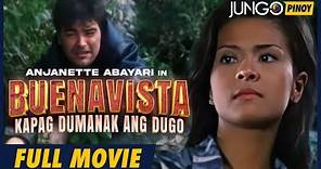 Buenavista: Kapag Dumanak Ang Dugo | Anjanette Abayari | Full Tagalog Action Movie