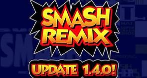 Smash Remix Update 1.4.0 is out now!