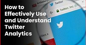 How to Effectively Use and Understand Twitter Analytics